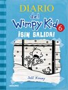 Diario del Wimpy Kid 6--¡Sin salida! / Cabin Fever